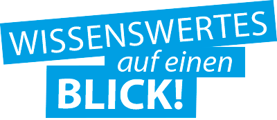 Wissenswertes auf einen Blick!